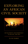 Exploring an African Civil Society: Development and Democracy in Malawi, 1994-2014