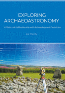 Exploring Archaeoastronomy: A History of its Relationship with Archaeology and Esotericism