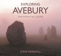 Exploring Avebury: The Essential Guide