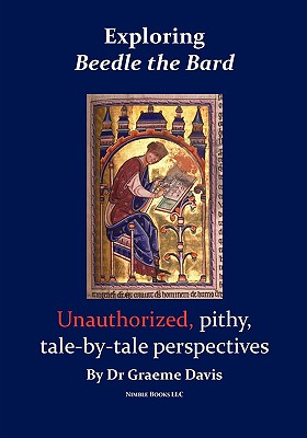 Exploring BEEDLE THE BARD: Unauthorized, pithy, tale-by-tale perspectives - Davis, Graeme