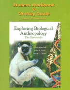 Exploring Biological Anthropology Student Workbook & Onekey Guide: The Essentials