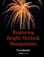 Exploring Bright Outlook Careers Activity Book Grades 4 - 6