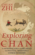 Exploring Chn: An Introduction to the Religious and Mystical Tradition of Chinese Buddhism