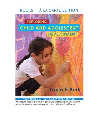 Exploring Child & Adolescent Development -- Loose-Leaf Edition - Berk, Laura