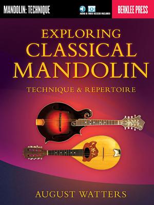 Exploring Classical Mandolin: Technique & Repertoire - Watters, August