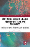 Exploring Climate Change Related Systems and Scenarios: Preconditions for Effective Global Responses