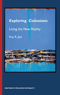 Exploring Colossians: Living the New Reality