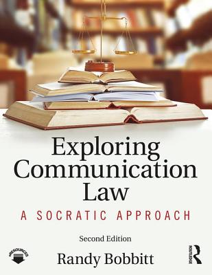 Exploring Communication Law: A Socratic Approach - Bobbitt, Randy