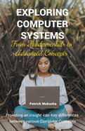 "Exploring Computer Systems: From Fundamentals to Advanced Concepts"