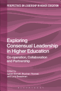 Exploring Consensual Leadership in Higher Education: Co-Operation, Collaboration and Partnership