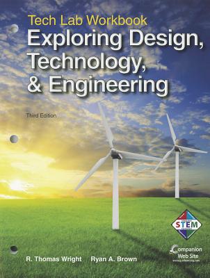 Exploring Design, Technology, & Engineering: Tech Lab Workbook - Wright, R Thomas, and Brown, Ryan A