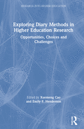 Exploring Diary Methods in Higher Education Research: Opportunities, Choices and Challenges