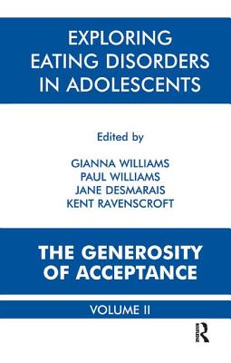 Exploring Eating Disorders in Adolescents: The Generosity of Acceptance - Williams, Gianna Polacco (Editor), and Williams, Paul (Editor), and Desmarais, Jane (Editor)