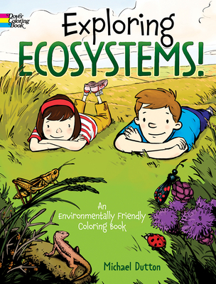 Exploring Ecosystems!: An Environmentally Friendly Coloring Book - Dutton, Michael