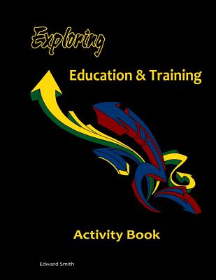 Exploring Education & Training Activity Book - Smith, Edward W