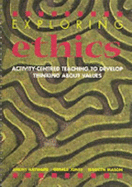 Exploring Ethics: Teachers' Book: Activity-centred Teaching to Develop Thinking About Values