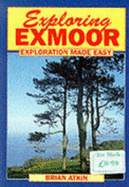 Exploring Exmoor: Exploration Made Easy - Atkin, Brian