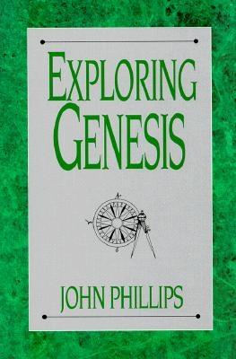 Exploring Genesis - Phillips, John, D.Min.