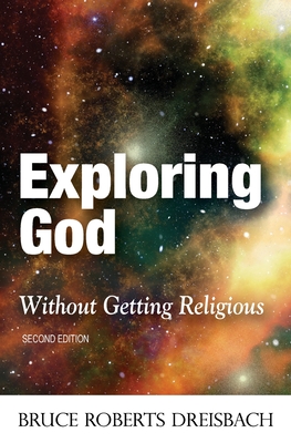 Exploring God without Getting Religious (2nd Edition) - Dreisbach, Bruce Roberts