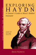 Exploring Haydn: A Listener's Guide to Music's Boldest Innovator