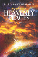 Exploring Heavenly Places - Volume 5: The Power of God, on Earth as it is in Heaven