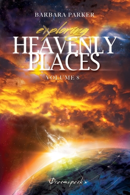 Exploring Heavenly Places Volume 8: Dreamspeak - Parker, Barbara