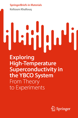 Exploring High-Temperature Superconductivity in the YBCO System: From Theory to Experiments - Khallouq, Keltoum