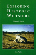 Exploring Historic Wiltshire: North - Watts, Kenneth