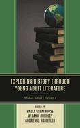Exploring History Through Young Adult Literature: Middle School, V1