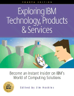 Exploring IBM Technology, Products and Services - Young, Casey, and Hoskins, Jim (Editor)