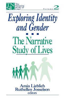 Exploring Identity and Gender: The Narrative Study of Lives - Lieblich, Amia (Editor), and Josselson, Ruthellen H (Editor)