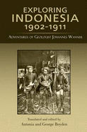 Exploring Indonesia 1902-1911: Adventures of Geologist Johannes Wanner