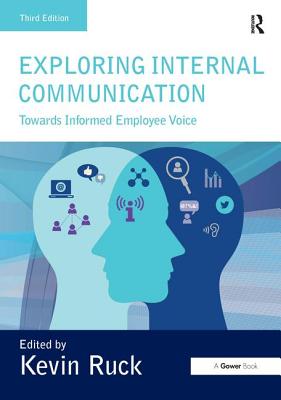 Exploring Internal Communication: Towards Informed Employee Voice - Ruck, Kevin (Editor)