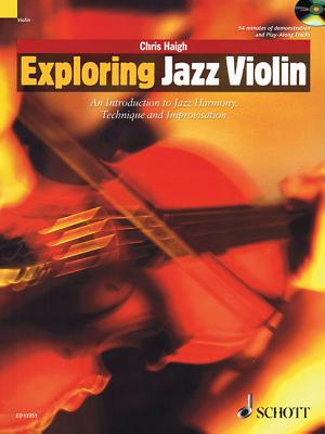 Exploring Jazz Violin: An Introduction to Jazz Harmony, Technique and Improvisation - Haigh, Chris