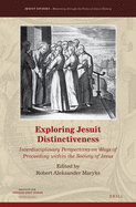 Exploring Jesuit Distinctiveness: Interdisciplinary Perspectives on Ways of Proceeding Within the Society of Jesus
