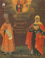 Exploring John's Gospel: Reading, Interpretation, Knowledge