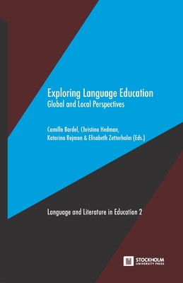 Exploring Language Education: Global and Local Perspectives - Bardel, Camilla (Editor), and Hedman, Christina (Editor), and Rejman, Katarina (Editor)