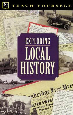 Exploring Local History - Griffin, James, and Griffin, Jim, and Lomas, Tim, Dr.
