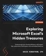 Exploring Microsoft Excel's Hidden Treasures: Turbocharge your Excel proficiency with expert tips, automation techniques, and overlooked features
