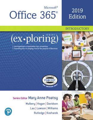 Exploring Microsoft Office 2019 Introductory - Poatsy, Mary, and Mulbery, Keith, and Hogan, Lynn