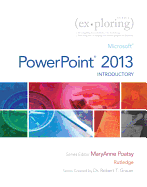 Exploring: Microsoft PowerPoint 2013, Introductory
