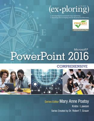 Exploring Microsoft PowerPoint 2016 Comprehensive - Poatsy, Mary Anne, and Lawson, Rebecca, and Grauer, Robert