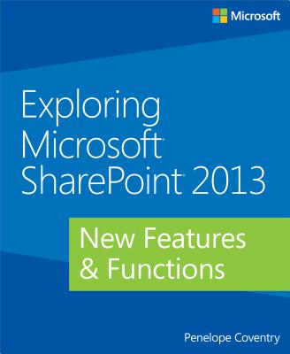 Exploring Microsoft SharePoint 2013: New Features & Functions - Coventry, Penelope
