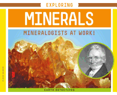 Exploring Minerals: Mineralogists at Work!