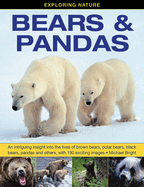 Exploring Nature: Bears & Pandas: An Intriguing Insight Into the Lives of Brown Bears, Polar Bears, Black Bears, Pandas and Others, with 190 Exciting Images.