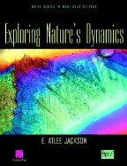 Exploring Nature's Dynamics - Jackson, E Atlee