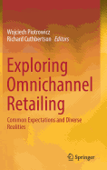 Exploring Omnichannel Retailing: Common Expectations and Diverse Realities