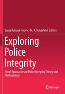 Exploring Police Integrity: Novel Approaches to Police Integrity Theory and Methodology