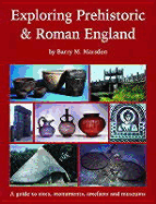 Exploring Prehistoric and Roman England - Marsden, Barry M