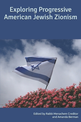 Exploring Progressive American Jewish Zionism - Berman, Amanda, and Creditor, Menachem